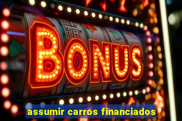 assumir carros financiados